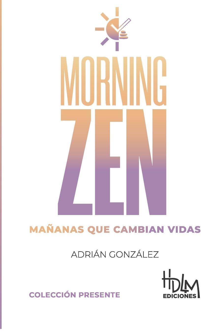 Morning Zen (Español): Mañanas Que Cambian Vidas