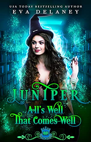 Juniper: All's Well That Comes Well (By: Eva Delaney)