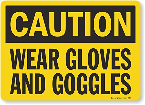 SmartSign "Caution - Wear Gloves and Goggles" Sign | 10" x 14" Plastic