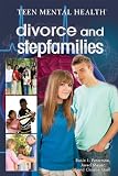 Divorce and Stepfamilies (Teen Mental Health)