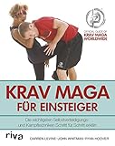 Krav Maga für Einsteiger: Die wichtigsten Selbstverteidigungs- und Kampftechniken Schritt für Schritt erklärt
