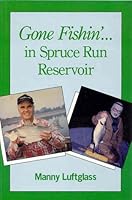 Gone Fishin' in Spruce Run Reservoir 0965026108 Book Cover