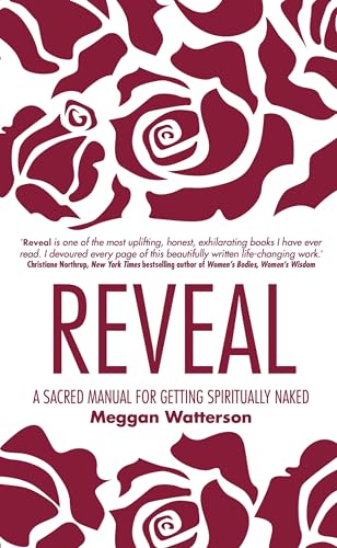 Reveal: A Sacred Manual For Getting Spiritually Naked