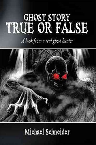 [(Ghost Story True or False : A Book from a Real Ghost Hunter)] [By (author) Michael Schneider] published on (July, 2010)