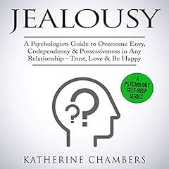 『Jealousy: A Psychologist&rsquo;s Guide to Overcome Envy, Codependency & Possessiveness in Any Relationship - Trust, Love & Be Happy』のカバーアート