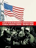 Cold War Submarine Adventures: Cuban Missile Crisis - Secret Subs