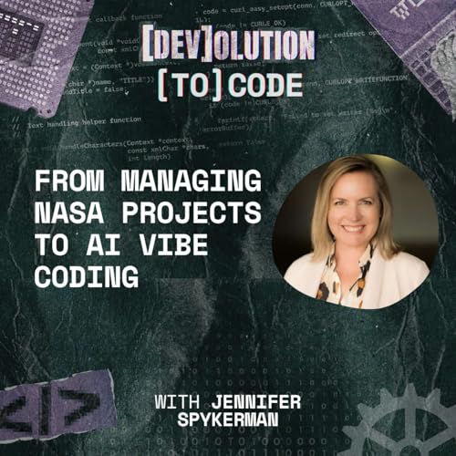 From Managing NASA Projects to AI Vibe Coding with Jennifer Spykerman