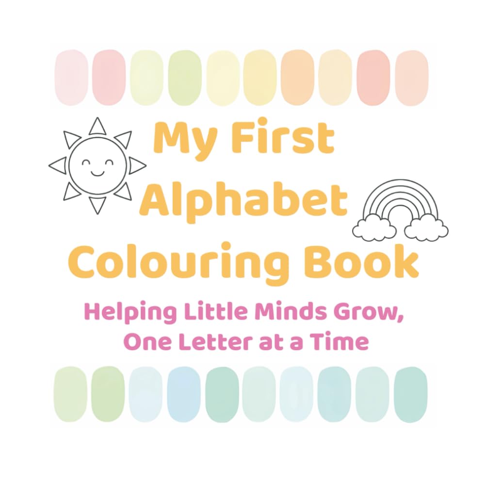 My First Alphabet Colouring Book: Helping Little Minds Grow, One Letter at a Time