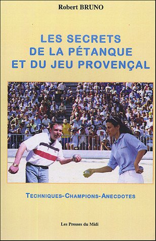 Télécharger Les secrets de la pétanque et du jeu provençal livre En ligne