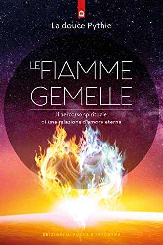 Le fiamme gemelle. Il percorso spirituale di una relazione d’amore etern