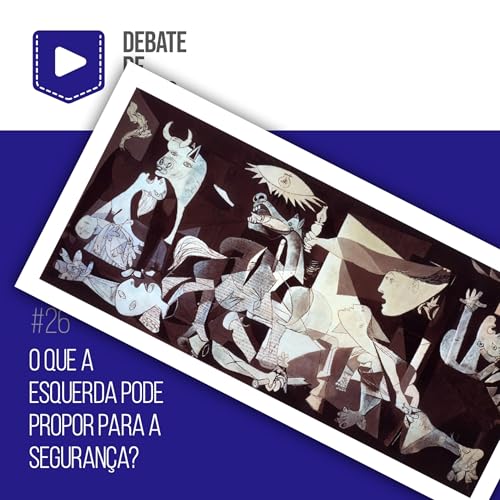 #26: O que a esquerda pode propor para a segurança?