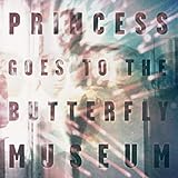 Princess Goes To The Butterfly Museum