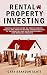 Rental Property Investing: The Real Estate Guide On How To Create Wealth And Passive Income Through Buying of Residential and Vacation Property And Managing Tenants
