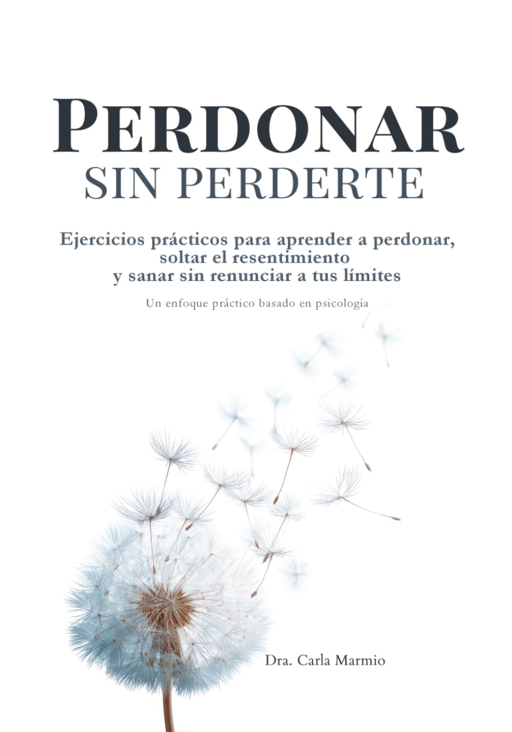 Perdonar sin perderte.: Ejercicios prácticos para aprender a perdonar, soltar el resentimiento y sanar sin renunciar a tus límites. Un enfoque práctico basado en psicología. (Inquiry Within)