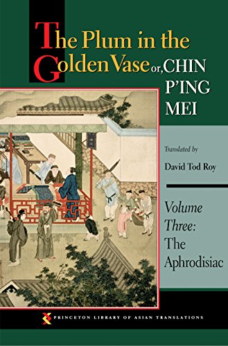 The Plum in the Golden Vase or, Chin P'ing Mei, Volume Three: The Aphrodisiac (Princeton Library of Asian Translations)