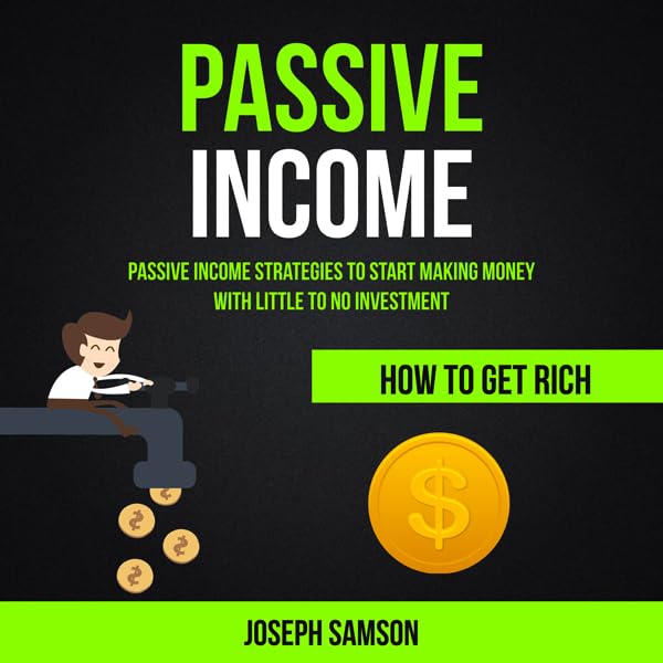 Cover art for Passive Income: Passive Income Strategies to Start Making Money with Little to No Investment