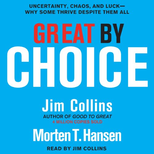 Great by Choice Audiobook By Jim Collins, Morten T. Hansen cover art