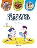  Je découvre le bord de mer: Comprendre - Observer - S\'amuser