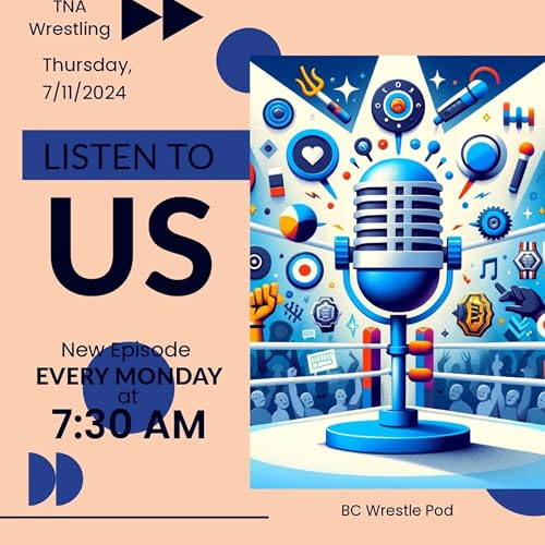 Episode 2.172: Takedown Troupe Review (TNA Wrestling: Thursday, 7/11/2024)