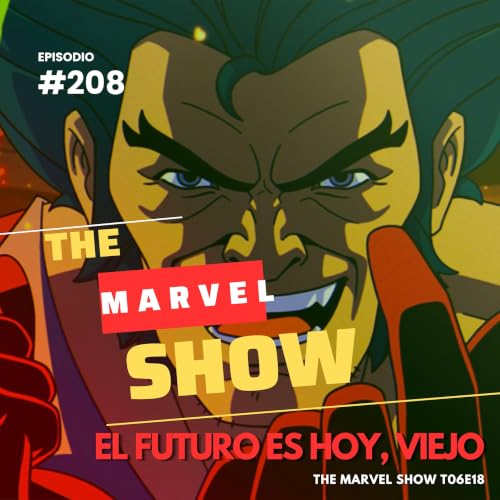 El futuro es hoy, viejo - The Marvel Show T06E18