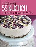  1 Rührteig - 55 Kuchen, Torten, Cupcakes & Co.: Trendrezepte für Kuchen, Cupcakes, Muffins, Tassenkuchen und Eistorten (Backen - die besten Rezepte)