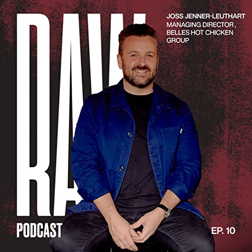 Ep 10 -Not making apologises for making delicious fried chicken with Joss Jenner-Leuthart from Belles Hot Chicken Group