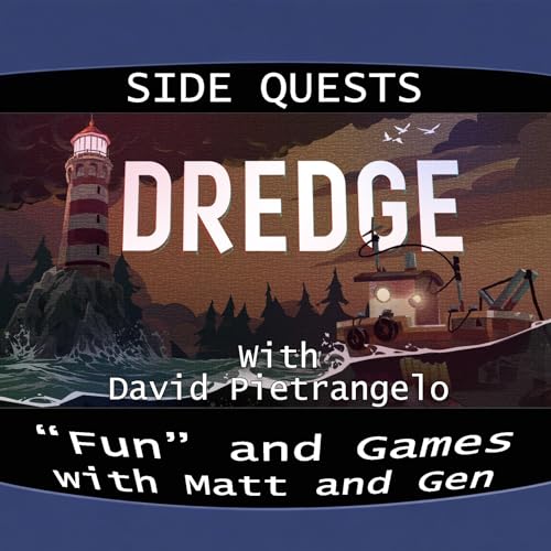 Side Quests Episode 442: Dredge with David Pietrangelo