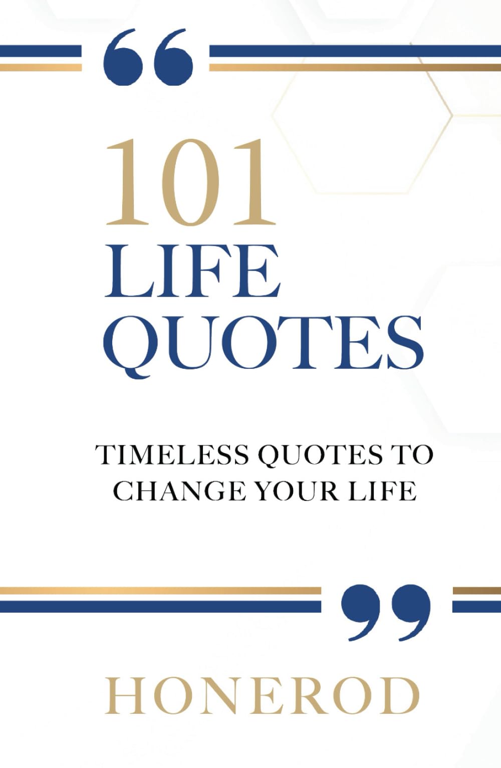 101 Life Quotes: Timeless Quotes to Change Your Life