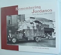 Remembering Jordanos: Santa Barbara 1888-1988 0963501844 Book Cover