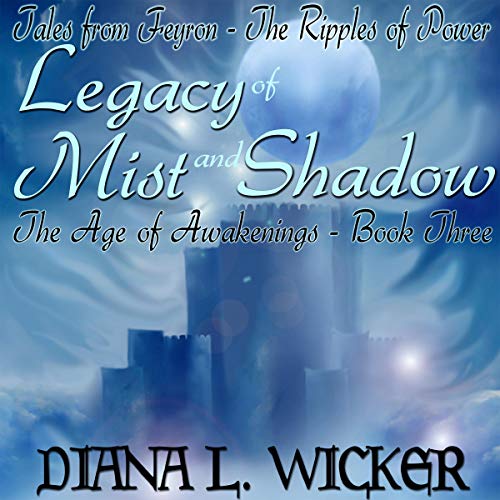 Legacy of Mist and Shadow: The Age of Awakenings, Book 3 by Diana L. Wicker episode artwork