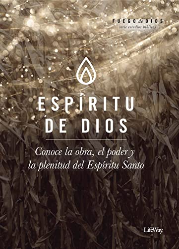 Espíritu de Dios: Conoce La Obra, El Poder, Y La Plenitud del Espíritu
