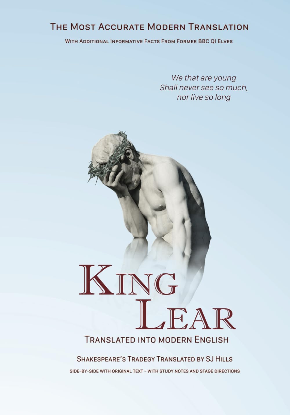King Lear Translated into Modern English: The most accurate line-by-line translation available, alongside original English, stage directions and historical notes
