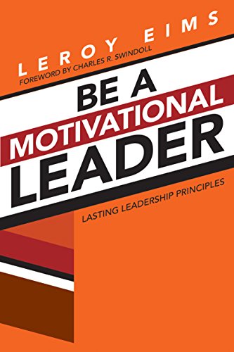 Cover of Be a Motivational Leader: Lasting Leadership Principles