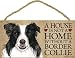 A house is not a home without Border Collie Dog - 5" x 10" Door Sign