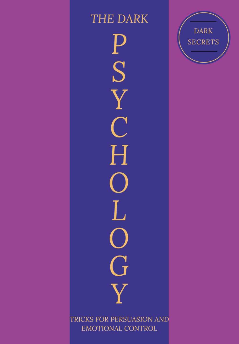 The Dark Psychology Tricks: For Persuasion and Emotional Control (AlenHarGG Books)