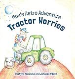 Tractor Worries: Max's Astro Adventure