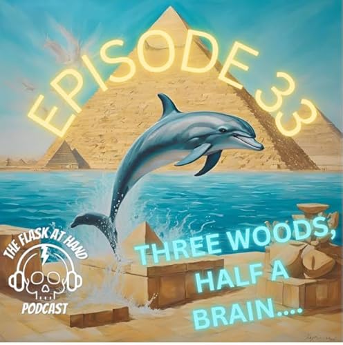 Ep 33: Three Woods, Half a Brain