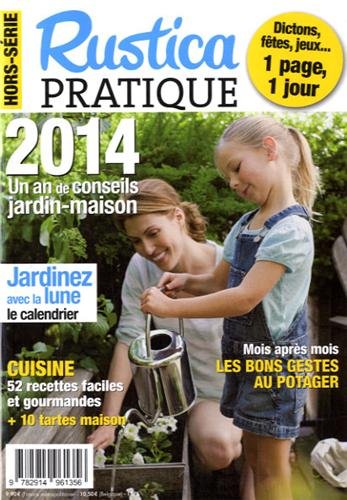 Télécharger Rustica pratique, Hors-série : 2014 un an de conseils jardin-maison Gratuit
