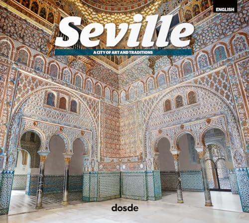 Sevilla. A City of Art and Traditions
