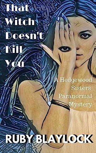 That Witch Doesn't Kill You: A Hedgewood Sisters Paranormal Mystery