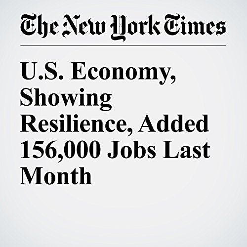 U.S. Economy, Showing Resilience, Added 156,000 Jobs Last Month cover art