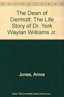 The Dean of Dermott: The Life Story of Dr. York Wayland Williams, Jr. 0927618060 Book Cover