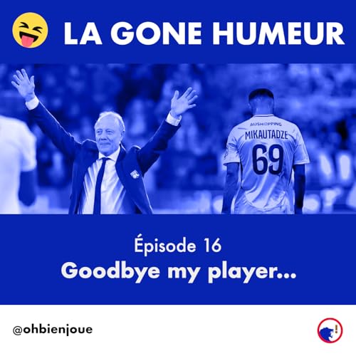 La Gone Humeur - Épisode 16 - Goodbye my player... cover art