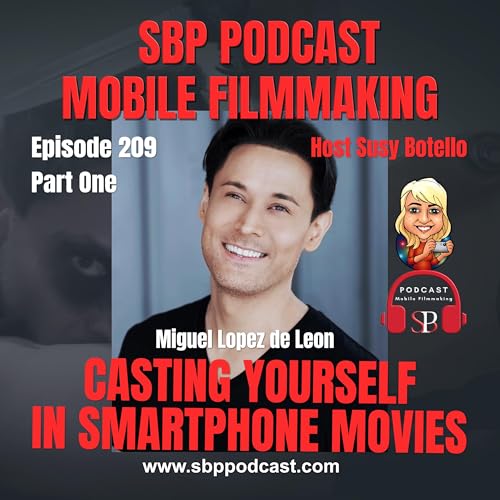 Casting Yourself In Smartphone Movies Part One with Miguel Lopez de Leon