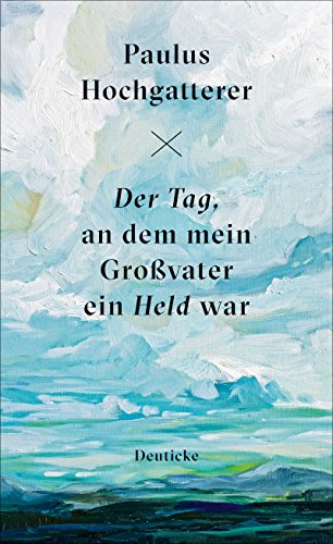 Der Tag, an dem mein Großvater ein Held war: Erzählung Der Tag, an dem mein Großvater ein Held war: Erzählung
