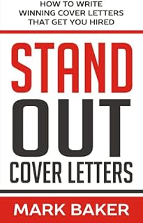 Stand Out Cover Letters: How to Write Winning Cover Letters That Get You Hired