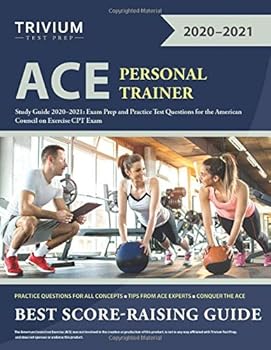 ACE Personal Trainer Study Guide 2020-2021: Exam Prep and Practice Test Questions for the American Council on Exercise CPT Exam