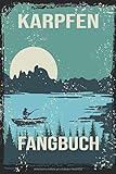  Karpfen Fangbuch: Mein Karpfen Fangbuch Für Angler: 120 Seiten Zum Erfassen Ihrer Fänge, Bild, Fischart, Länge, uvm. Fischen Buch Köder Carp Hunter ... Logbuch Männer und Frauen Taschenbuch.