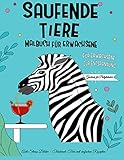 Saufende Tiere - Malbuch für Erwachsene: Das lustige Geschenk für Partyliebhaber & Erwachsene zum