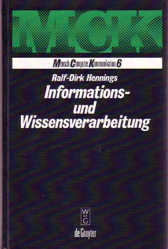 Informations- und Wissensverarbeitung: Theoretische Grundlagen Wissensbasierter Systeme (Mensch Computer Kommunikation 6)